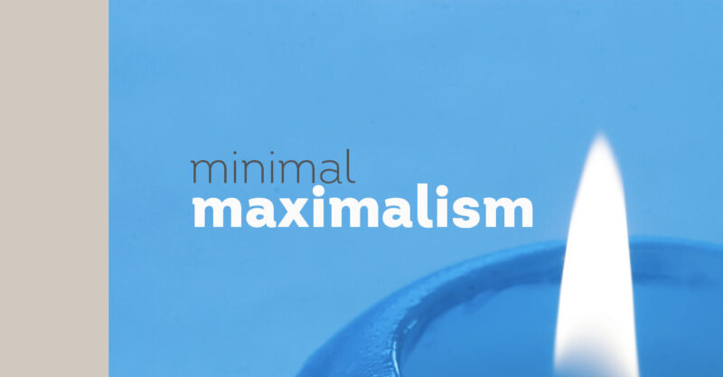 Minimal Maximalism — Menemukan Keseimbangan Antara Kesederhanaan dan Ekspresi